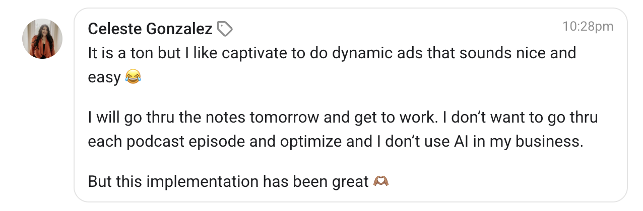 Celeste Gonzalez: It is a ton but I like captivate to do dynamic ads, that sounds nice and easy. But this implementation has been great.